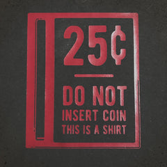Do Not Insert Coin tee